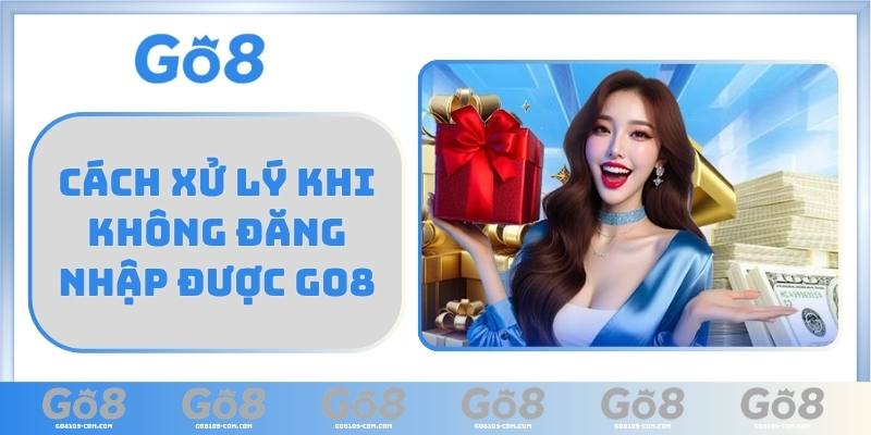 Cách xử lý khi không đăng nhập được GO8
