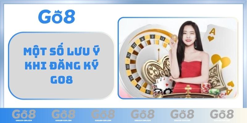 Một số lưu ý khi đăng ký GO8